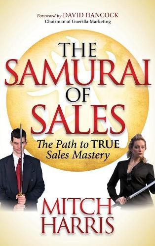 Cover image for The Samurai of Sales: The Path to True Sales Mastery