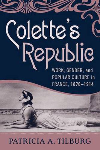 Cover image for Colette's Republic: Work, Gender, and Popular Culture in France, 1870-1914