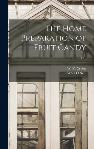 The Home Preparation of Fruit Candy; E10