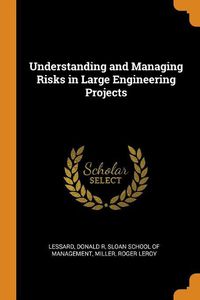 Cover image for Understanding and Managing Risks in Large Engineering Projects