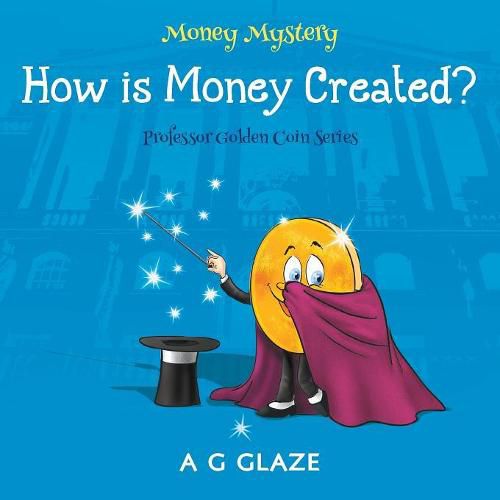 Cover image for Money Mystery: How is Money Created?