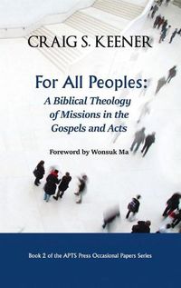 Cover image for For All Peoples: A Biblical Theology of Missions in the Gospels and Acts