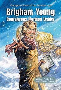 Cover image for Brigham Young: Courageous Mormon Leader