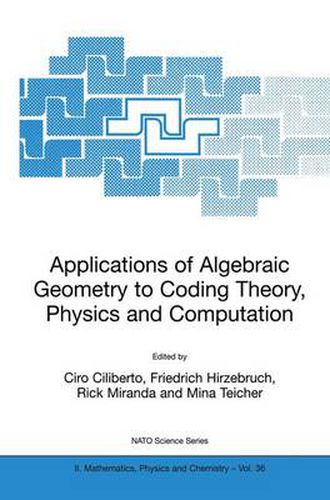 Cover image for Applications of Algebraic Geometry to Coding Theory, Physics and Computation