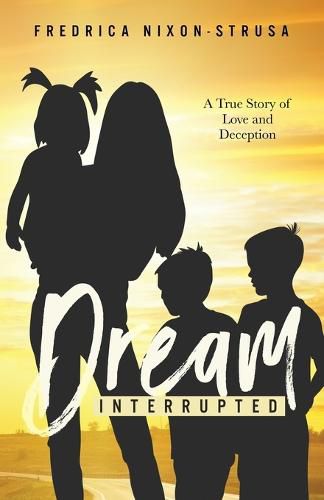 Cover image for A Dream Interrupted: A True Story of Love and Deception