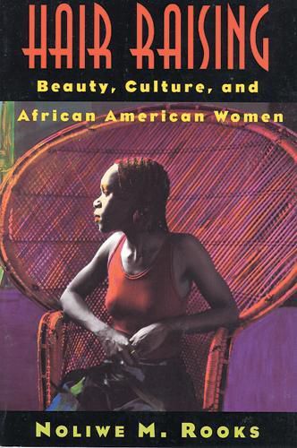 Hair Raising: Beauty, Culture, and African American Women