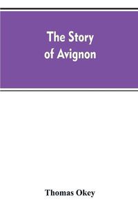 Cover image for The story of Avignon