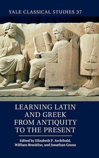Cover image for Learning Latin and Greek from Antiquity to the Present