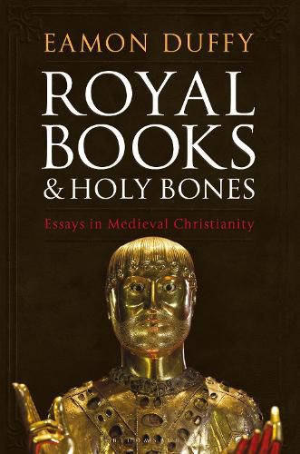 Cover image for Royal Books and Holy Bones: Essays in Medieval Christianity