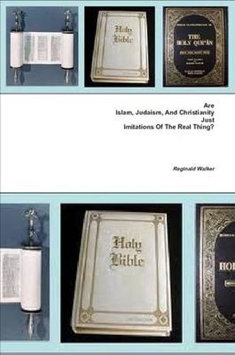 Cover image for Are Islam, Judaism, And Christianity Just Imitations Of The Real Thing?