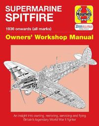 Cover image for Spitfire Manual: An Insight into Owning, Restoring, Servicing and Flying Britain's Legendary World War 2 Fighter