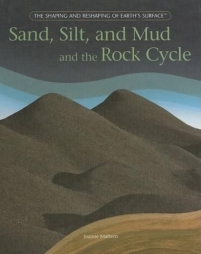 Sand, Silt, and Mud and the Rock Cycle