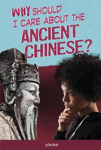 Cover image for Why Should I Care About the Ancient Chinese?