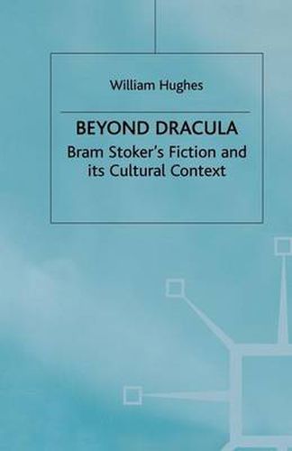 Cover image for Beyond Dracula: Bram Stoker's Fiction and its Cultural Context