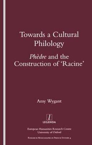 Cover image for Towards a Cultural Philology: Phedre and the Construction of 'Racine