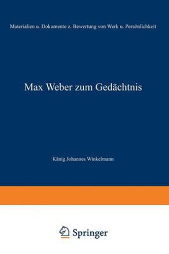 Cover image for Max Weber Zum Gedachtnis: Materialien Und Dokumente Zur Bewertung Von Werk Und Persoenlichkeit