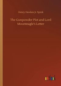 Cover image for The Gunpowder Plot and Lord Mounteagle's Letter