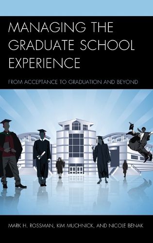 Cover image for Managing the Graduate School Experience: From Acceptance to Graduation and Beyond