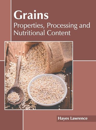 Cover image for Grains: Properties, Processing and Nutritional Content