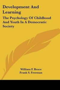 Cover image for Development and Learning: The Psychology of Childhood and Youth in a Democratic Society