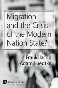 Cover image for Migration and the Crisis of the Modern Nation State?