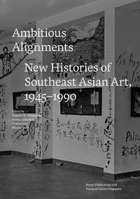 Cover image for Ambitious Alignments: New Histories in Southeast Asian Art, 1945-1990