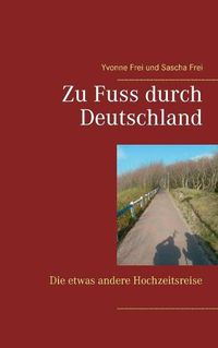 Cover image for Zu Fuss durch Deutschland: Die etwas andere Hochzeitsreise