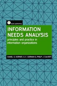 Cover image for Information Needs Analysis: Principles and practice in information organizations