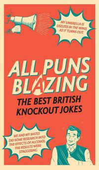 Cover image for All Puns Blazing: The Best British Knockout Jokes