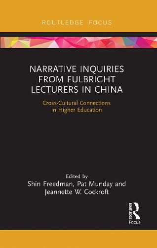 Cover image for Narrative Inquiries from Fulbright Lecturers in China: Cross-Cultural Connections in Higher Education