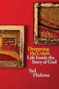 Cover image for Deepening the Colors: Life Inside the Story of God