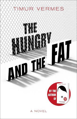 Cover image for The Hungry and the Fat: A bold new satire by the author of LOOK WHO'S BACK