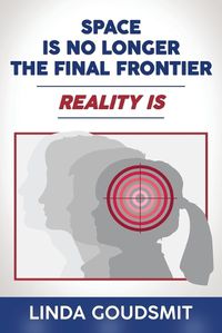 Cover image for Space Is No Longer the Final Frontier-Reality Is