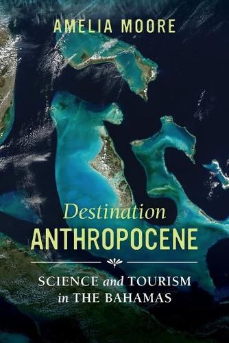 Cover image for Destination Anthropocene: Science and Tourism in The Bahamas