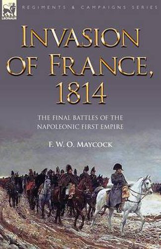 Cover image for Invasion of France, 1814: The Final Battles of the Napoleonic First Empire