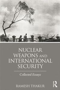 Cover image for Nuclear Weapons and International Security: Collected Essays