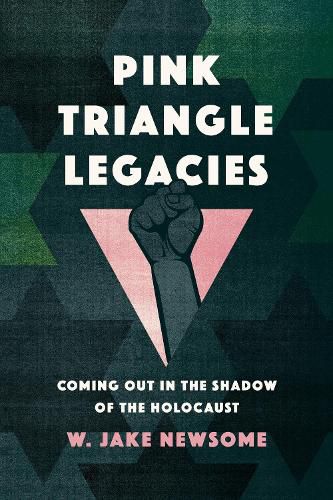 Cover image for Pink Triangle Legacies: Coming Out in the Shadow of the Holocaust