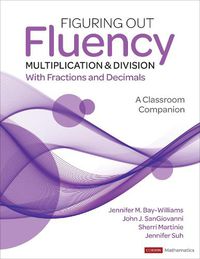 Cover image for Figuring Out Fluency - Multiplication and Division With Fractions and Decimals: A Classroom Companion