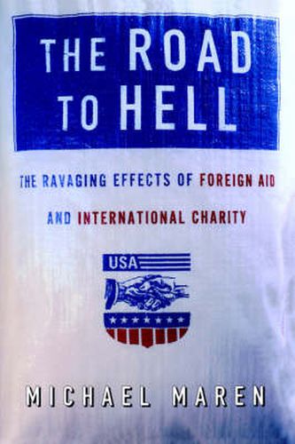 Cover image for The Road to Hell: The Ravaging Effects of Foreign Aid and International Charity