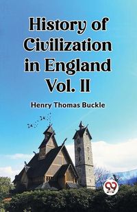 Cover image for History of Civilization in England Vol. II