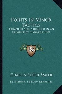 Cover image for Points in Minor Tactics: Compiled and Arranged in an Elementary Manner (1898)