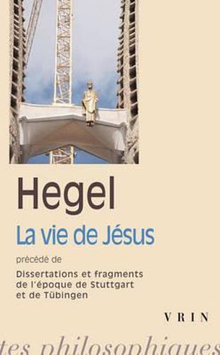 La Vie de Jesus: Precede de Dissertations Et Fragments de l'Epoque de Stuttgart Et Tubingen