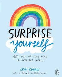 Cover image for Surprise Yourself: Get Out of Your Head and Into the World