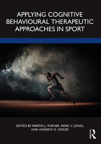 Cover image for Applying Cognitive Behavioural Therapeutic Approaches in Sport