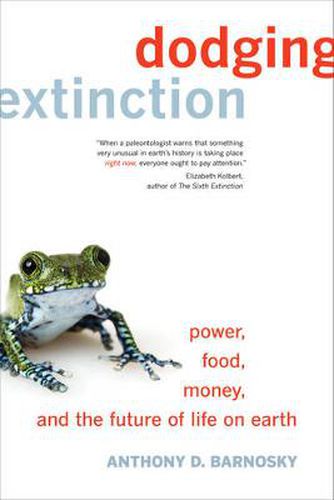 Cover image for Dodging Extinction: Power, Food, Money, and the Future of Life on Earth