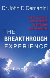 Cover image for The Breakthrough Experience: A Revolutionary New Approach to Personal Transformation