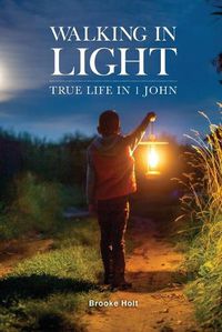 Cover image for Walking in Light: True Life in 1 John