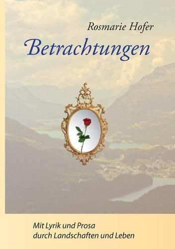 Cover image for Betrachtungen: Mit Lyrik und Prosa durch Landschaften und Leben