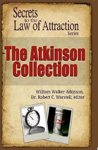 Cover image for The Atkinson Collection - Secrets to the Law of Attraction Series