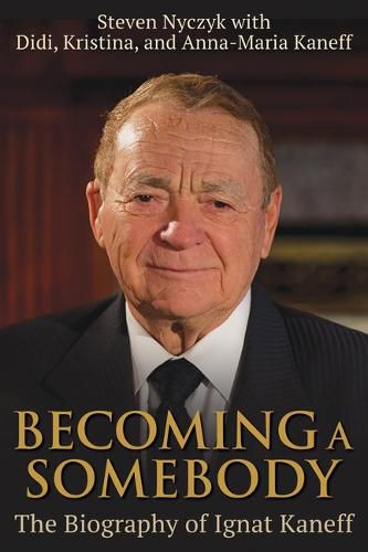 Cover image for Becoming a Somebody: The Biography of Ignat Kaneff